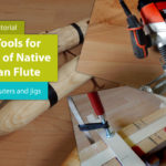 Power Tools for Making of Native American Flute – Part 1
