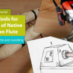 Power Tools for Making of Native American Flute – Part 2