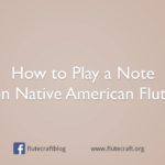 How to Play a Note on Native American Flute (Video)